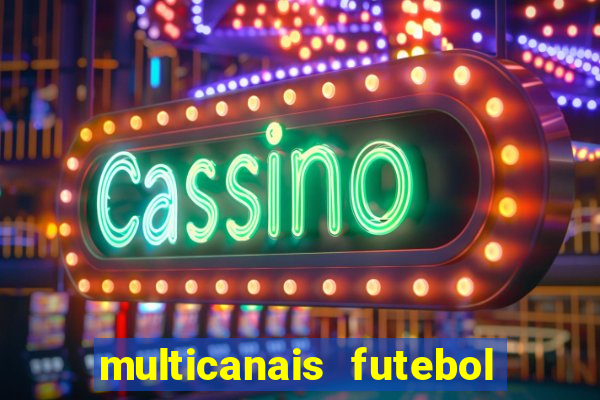 multicanais futebol ao vivo grátis